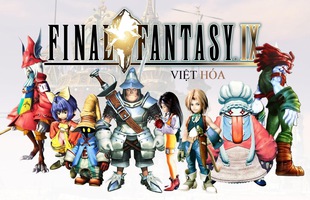 Huyền thoại Final Fantasy IX đang được Việt hóa, dự kiến hoàn tất ngay trong tháng 6 này