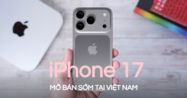 iPhone 17 sẽ bán tại Việt Nam sớm nhất từ trước đến nay: Khỏi phải "săn" iPhone xách tay, người dùng được gì và mất gì?