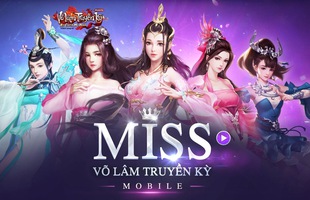 Cuộc thi Miss Võ Lâm Truyền Kỳ Mobile chính thức khai màn