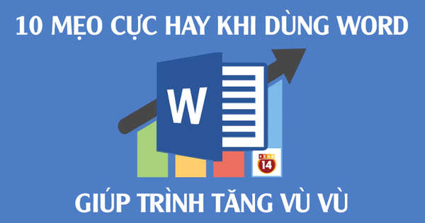 Dùng Word bao lâu nay, bạn có biết 10 mẹo cực hay ho này?