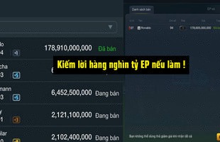 FIFA Online 3: Nhiều game thủ kiếm lời hàng nghìn tỷ EP chỉ sau một tháng chỉ bằng mẹo này đây