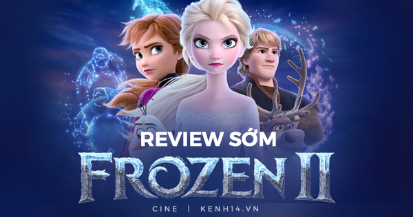 Frozen 2 được khen hay 