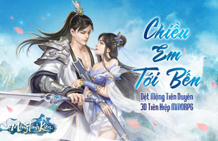 Dệt mộng Tiên Duyên cùng tựa game tiên hiệp 3D Mộng Tình Kiếm sắp cập bến thị trường game Việt