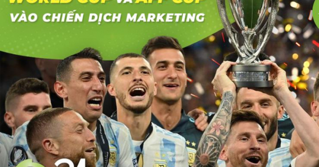 Marketer có thể tận dụng sức nóng của World Cup và AFF Cup vào các chiến dịch truyền thông như thế nào?