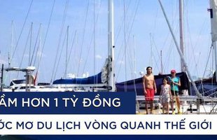 Tự thấy cuộc sống quá bình yên, chàng trai bán nhà, bỏ việc, cầm hơn 1 tỷ đồng mua thuyền đi chu du thế giới nhưng phải trở về vì một lý do ít ai ngờ