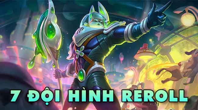 Top 7 đội hình reroll đáng dùng nhất trong ĐTCL mùa 8