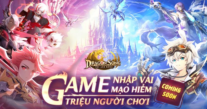 Dragon Song: Hội Săn Rồng game MMORPG Idle sắp ra mắt tại Việt Nam