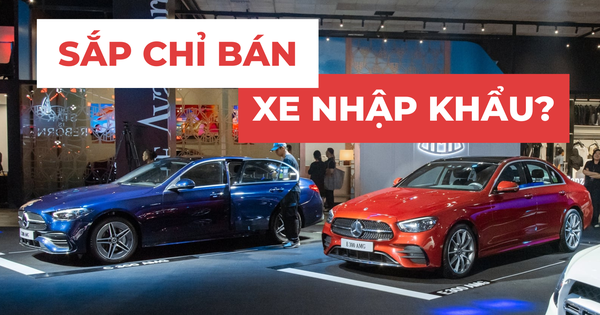 Mercedes-Benz nhập: ‘Chưa chắc đã đắt, khéo còn trở lại vị thế số 1’