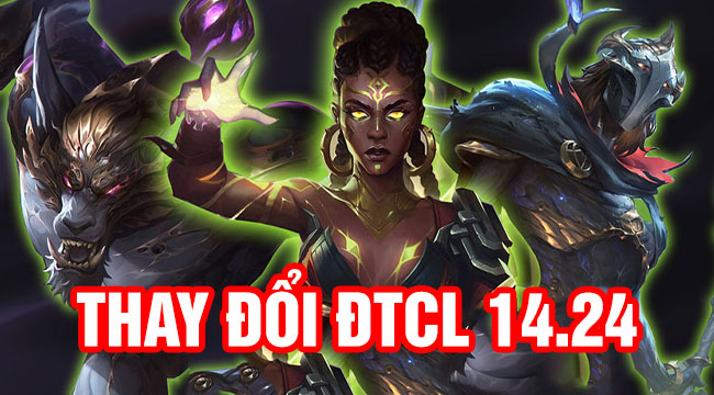 Thay đổi ĐTCL 14.24: Khó “vẽ” Dị Thường, Camille nerf nặng, 6 vàng xuất trận