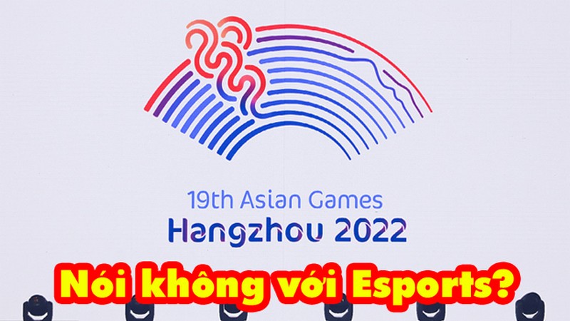 Trái với kỳ vọng, Asian Games 2022 sẽ loại bỏ hoàn toàn eSports ra khỏi cuộc chơi