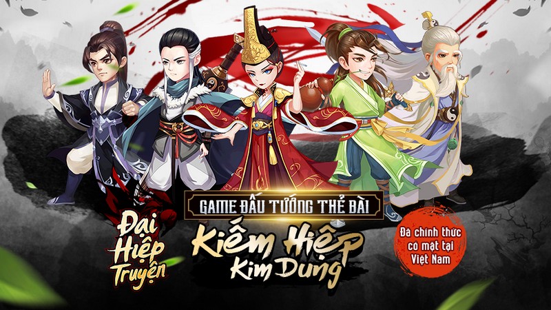 Đại Hiệp Truyện - Game đấu tướng kết hợp nhập vai thế giới mở theo nguyên tác kiếm hiệp Kim Dung