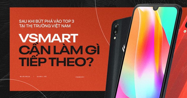 Sau khi bứt phá vào top 3 tại thị trường Việt Nam, bước tiếp theo của Vsmart sẽ là gì?