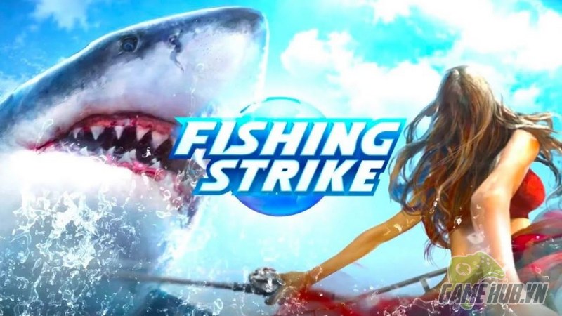 Game câu cá chưa bao giờ “kích thích” đến thế với Fishing Strike