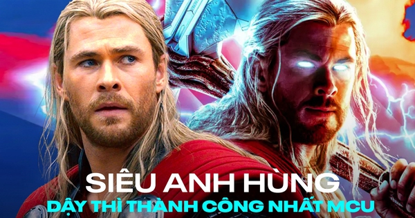 Thor - siêu anh hùng “dậy thì” thành công nhất MCU