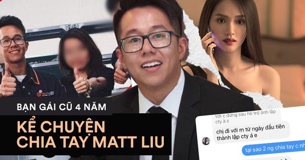 Độc quyền: Bạn gái cũ 4 năm hé lộ lý do chia tay Matt Liu, nam CEO lên NALA tỏ tình với Hương Giang 1 tháng sau đó?