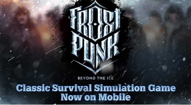 Frostpunk: Beyond the Ice – game mô phỏng thành phố trong bão tuyết - MOBILE