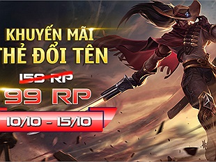 LMHT: Giữ lời hứa, Garena giảm giá Thẻ Đổi Tên chỉ còn 99 RP trong năm ngày (10/10-15/10)