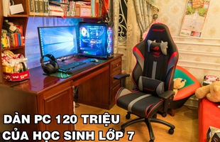 Lớp 7 được bố mẹ mua cho dàn máy chơi game 120 triệu đồng - Con nhà người ta là đây chứ đâu