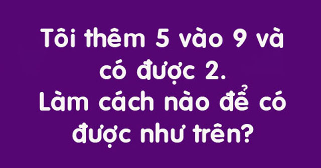 Luyện tư duy logic với 7 câu đố toán học thú vị