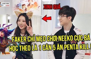 LMHT: học Faker cầm Neeko đường giữa, lao vào combat 1 mình cân 5 dễ như nhai kẹo