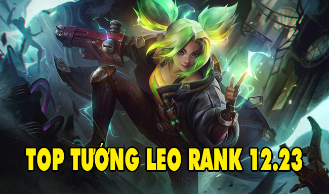 <strong>LMHT: Top tướng leo rank tốt nhất phiên bản cuối cùng của mùa 12 – 12.23</strong>