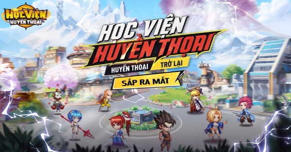 Học Viện Huyền Thoại – Sự trở lại của một huyền thoại game đa vũ trụ Anime