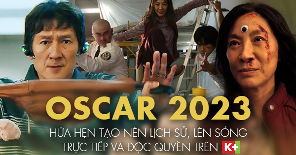 Oscar 2023 hứa hẹn tạo nên lịch sử, lên sóng trực tiếp và độc quyền trên K+