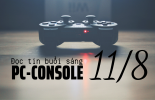 Đọc tin PC/Console buổi sáng (11/08/2019)