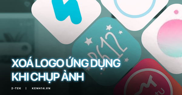 Mẹo hay xoá sạch logo ứng dụng chụp ảnh, bí kíp sống ảo không sợ lộ dấu vết!