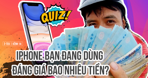 Quiz nhanh: Tự định giá iPhone cũ của bạn bán được bao nhiêu tiền để 