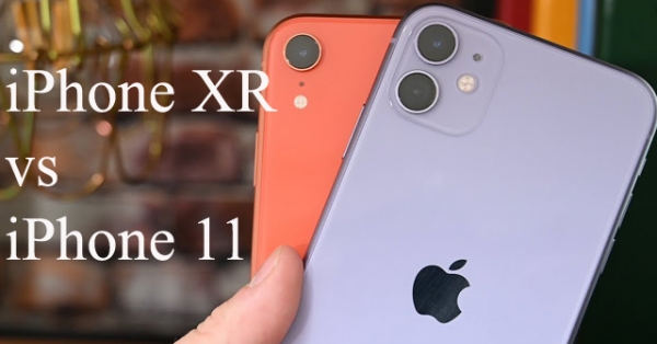 Nên mua iPhone 11 hay iPhone XR?