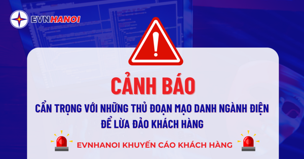 EVNHANOI khuyến cáo khách hàng về thủ đoạn mạo danh ngành điện để lừa đảo