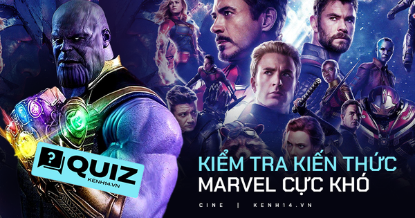 Làm thử bài QUIZ cực nhằn về hội Marvel để coi bạn là 