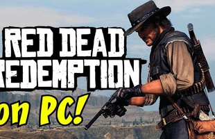 Đã có thể chơi mượt Red Dead Redemption trên PC