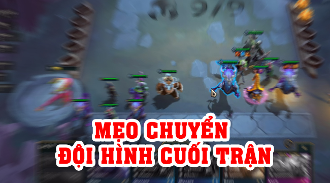 Đấu Trường Chân Lý: Mẹo chuyển đổi đội hình cuối trận