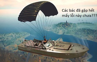 8 “lỗi game”… tuyệt vời nhất trong PUBG Mobile không phải ai cũng may mắn gặp được