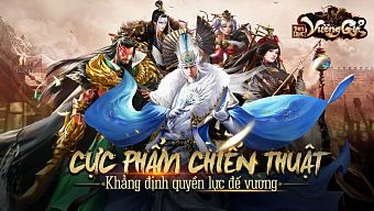 Tam Quốc Vương Giả- Cực phẩm chiến thuật sở hữu trọn vẹn mọi tinh hoa dòng game Tam Quốc