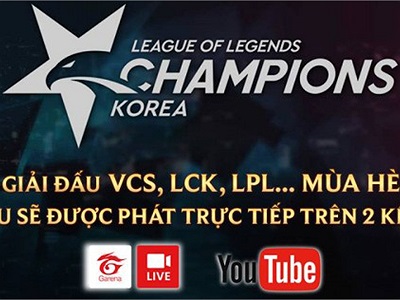 LMHT: VE xác nhận sẽ phát đồng thời trên cả Garena Live và Youtube các giải đấu VCS, LCK, LPL,...