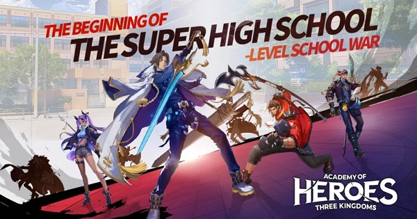 Academy of Heroes – Siêu phẩm nhập vai Tam Quốc hiện đại
