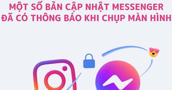 Cộng đồng xôn xao trước thông tin Messenger sẽ gửi thông báo về chính chủ khi bị chụp lại màn hình, thực hư thế nào?