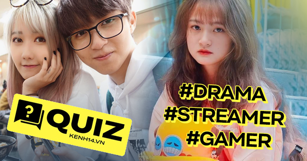 Quiz vui cuối tuần: Thử soi chuyện tình streamer và game thủ sặc mùi drama