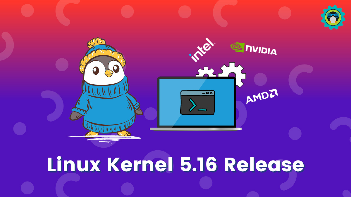 Bản cập nhật Linux kernel 5.16 đem lại nhiều thay đổi đáng chú ý và cải thiện môi trường chơi game