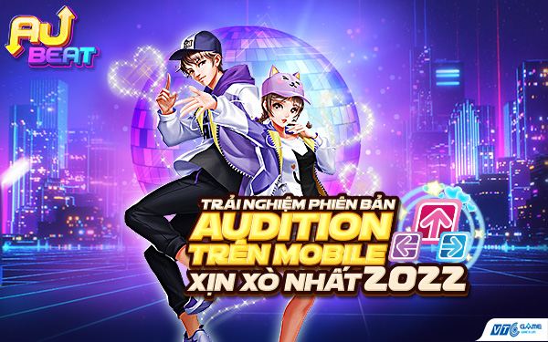 AU BEAT VTC: Ná thở chờ đợi siêu phẩm AUDITION trên mobile mới nhất 2022