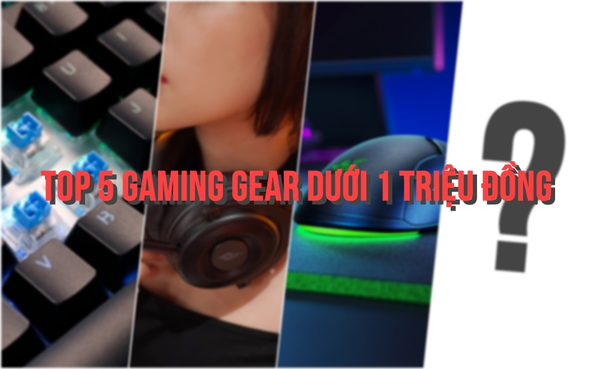 Top 5 gaming gear chưa tới 1 triệu đồng xứng đáng để tiêu lì xì Tết