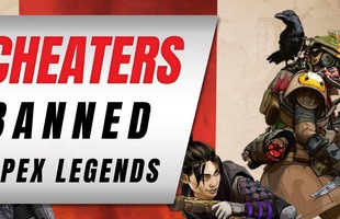 Easy-Anti-Cheat hoạt động hiệu quả, Apex Legends trảm hàng trăm nghìn game thủ gian lận