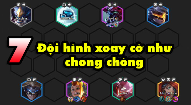 Đấu Trường Chân Lý: TOP 7 đội hình giúp bạn xoay cờ như chong chóng khi bị ks tướng