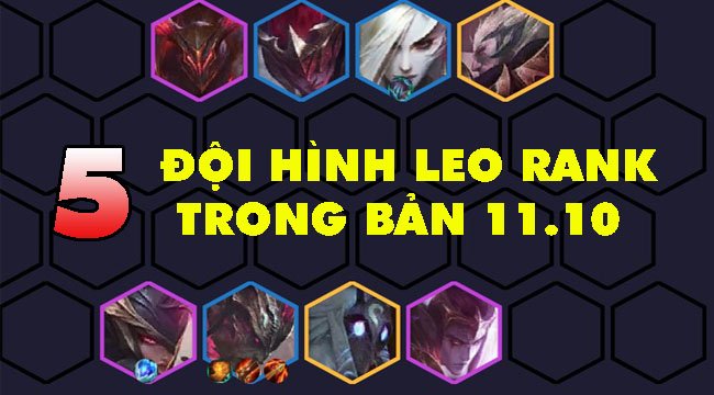 Đấu Trường Chân Lý mùa 5: Top đội hình đáng chơi trong bản 11.10