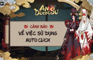 Sử dụng Auto Click trong tựa game Âm Dương Sư sẽ bị khóa tài khoản vĩnh viễn