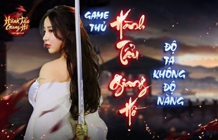 Game thủ hành tẩu giang hồ “ độ ta không độ nàng “ trong 7 ngày đầu ra mắt