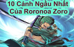 One Piece: 10 khoảnh khắc thể hiện chí khí đàn ông của Zoro, người theo đuổi giấc mơ trở thành kiếm sĩ mạnh nhất (P1)